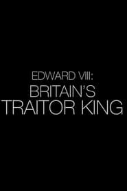 Edward VIII: Britain’s Traitor King