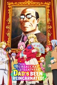 Poster From Bureaucrat to Villainess: Dad's Been Reincarnated! 2025