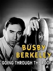 Poster Busby Berkeley: Going Through the Roof