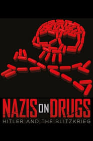 Nazis on Drugs: Hitler and the Blitzkrieg постер