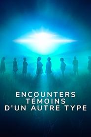 Encounters : Témoins d'un autre type film en streaming