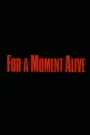 Poster For a Moment Alive