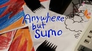 Anywhere But Sumo