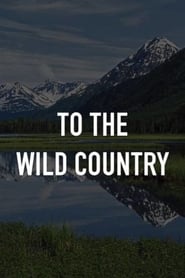 To the Wild Country s01 e01