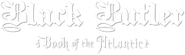 Black Butler: Book of the Atlantic Logo