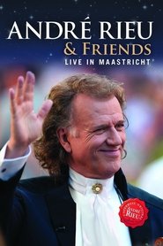 Poster André Rieu & Friends - Live in Maastricht 2013