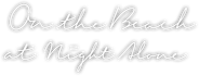 On the Beach at Night Alone Logo