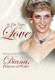 In The Name Of Love The Life And Death Of Diana Princess Of Wales