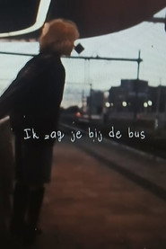 Ik zag je bij de bus