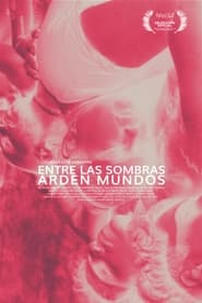 Entre las sombras arden mundos