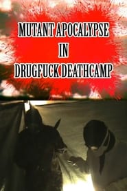 Mutant Apocalypse in Drugfuck Deathcamp постер