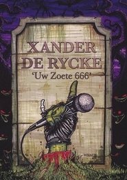 Xander De Rycke: Uw Zoete 666 streaming