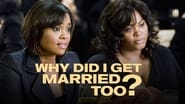 Tyler Perry's Why Did I Get Married Too?