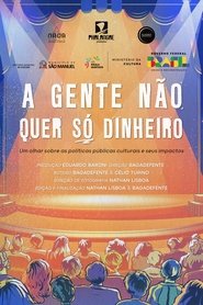 A gente não quer só dinheiro 2025 Бесплатан неограничен приступ