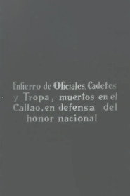 Entierro de oficiales : cadetes y tropa, muertos en el Callao, en defensa del honor nacional