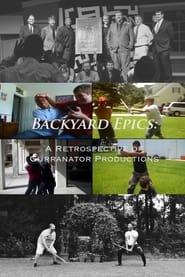 Poster Backyard Epics: A Retrospective of Curranator Productions