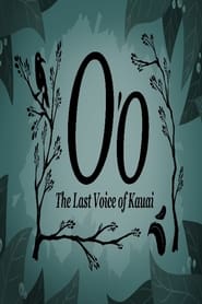 O'o: The Last Voice of Kauai streaming