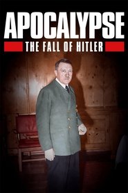 Apocalypse: The Fall of Hitler (2023) Apocalypse: The Fall of Hitler (2023)