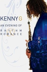 Kenny G: An Evening Of Rhythm & Romance streaming