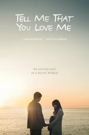 Tell Me That You Love Me poster