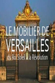 Le mobilier de Versailles, du Roi-soleil à la révolution