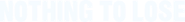Nothing to Lose Logo