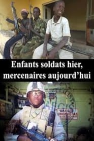 Poster for Enfants soldats hier, mercenaires aujourd'hui