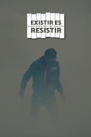 Existir es resistir (2018)