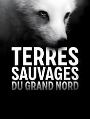 Terres sauvages du Grand Nord poster