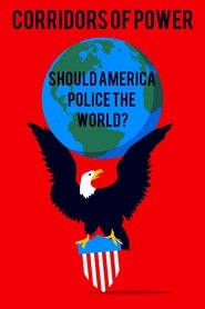 Corridors of Power: Should America Police the World? (2024)