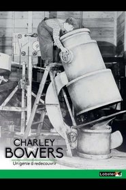 A la Recherche de Charley Bowers) A la Recherche de Charley Bowers (2003)