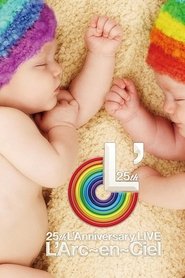 L'Arc~en~Ciel – 25th L'Anniversary LIVE (2017)
