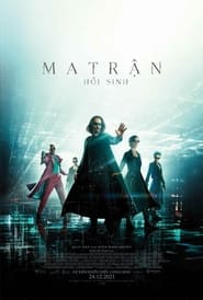 Ma Trận: Hồi Sinh – The Matrix 4: Resurrections
