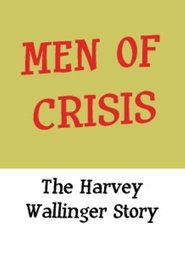 Men of Crisis: The Harvey Wallinger Story