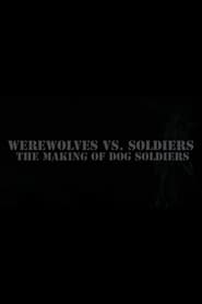 Werewolves Vs. Soldiers: The Making of 'Dog Soldiers' streaming