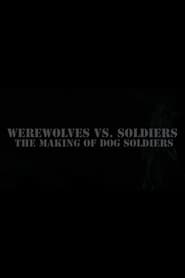 Poster Werewolves Vs. Soldiers: The Making of 'Dog Soldiers' 2015