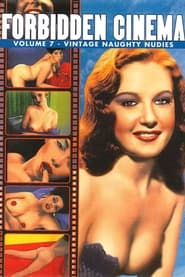 Forbidden Cinema: Volume 7 - Vintage Naughty Nudies