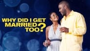 Tyler Perry's Why Did I Get Married Too?