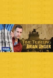 Full Cast of Time Traveling with Brian Unger