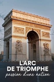 L'Arc de Triomphe, passion d'une nation (2021)