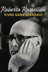 Roberto Rossellini : Vivre sans scénario