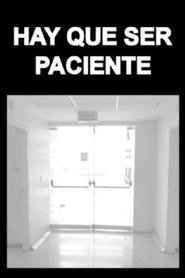 Hay Que Ser Paciente (2015)