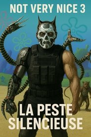 Not Very Nice 3: La peste silencieuse) Not Very Nice 3: La peste silencieuse (2022)