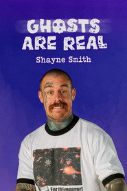 Shayne Smith: Ghosts Are Real (2025)