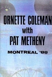 Ornette Coleman and Prime Time & Pat Metheny: Live in Montreal) Ornette Coleman and Prime Time & Pat Metheny: Live in Montreal (1988)