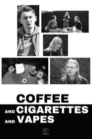 Coffee and Cigarettes and Vapes streaming