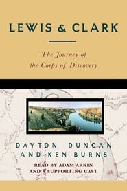 Lewis & Clark – The Journey of the Corps of Discovery