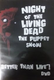 Night of the Living Dead: The Puppet Show - Better Than Live?