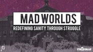Mad Worlds: Redefining Sanity Through Struggle