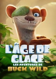 L’Âge de Glace : Les aventures de Buck Wild (2022)